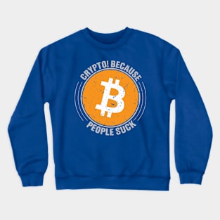 Crypto Because People S*ck Crewneck Sweatshirt